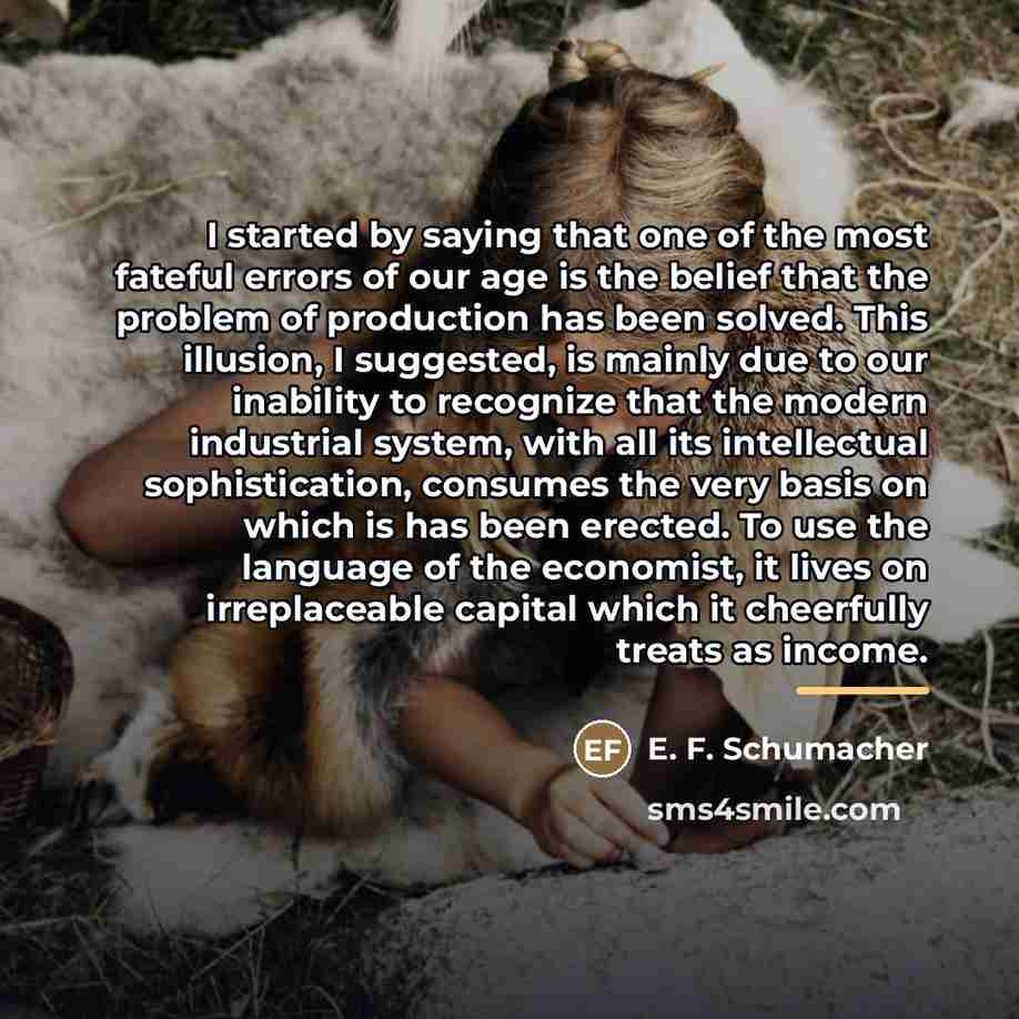 “I started by saying that one of the most fateful…” quote by E. F. Schumacher
