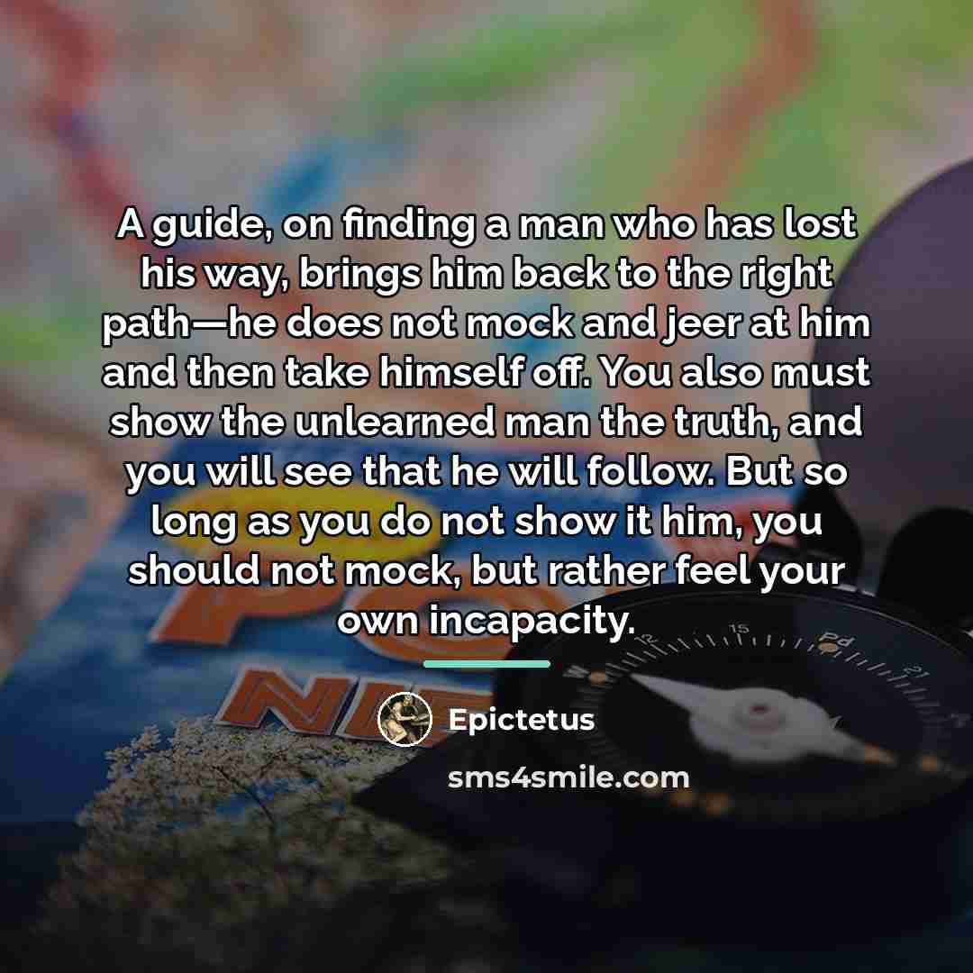 “A guide, on finding a man who has lost his…” quote by Epictetus