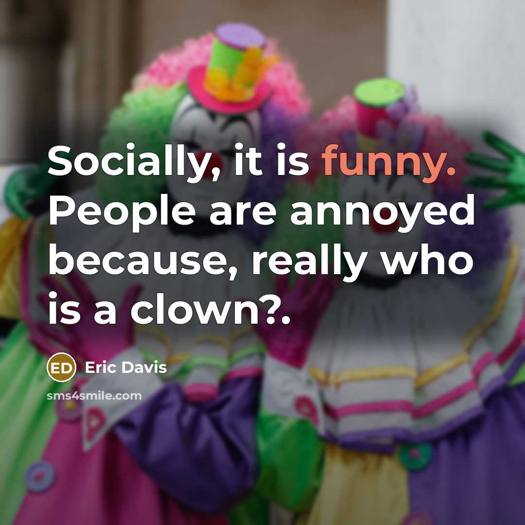 “Socially, it is funny. People are annoyed because, really who…” quote by Eric Davis