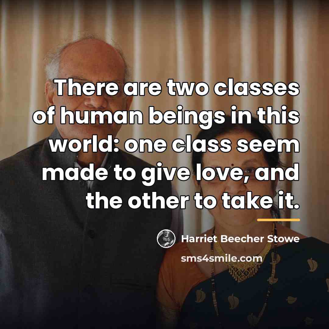“There are two classes of human beings in this world:…” quote by Harriet Beecher Stowe