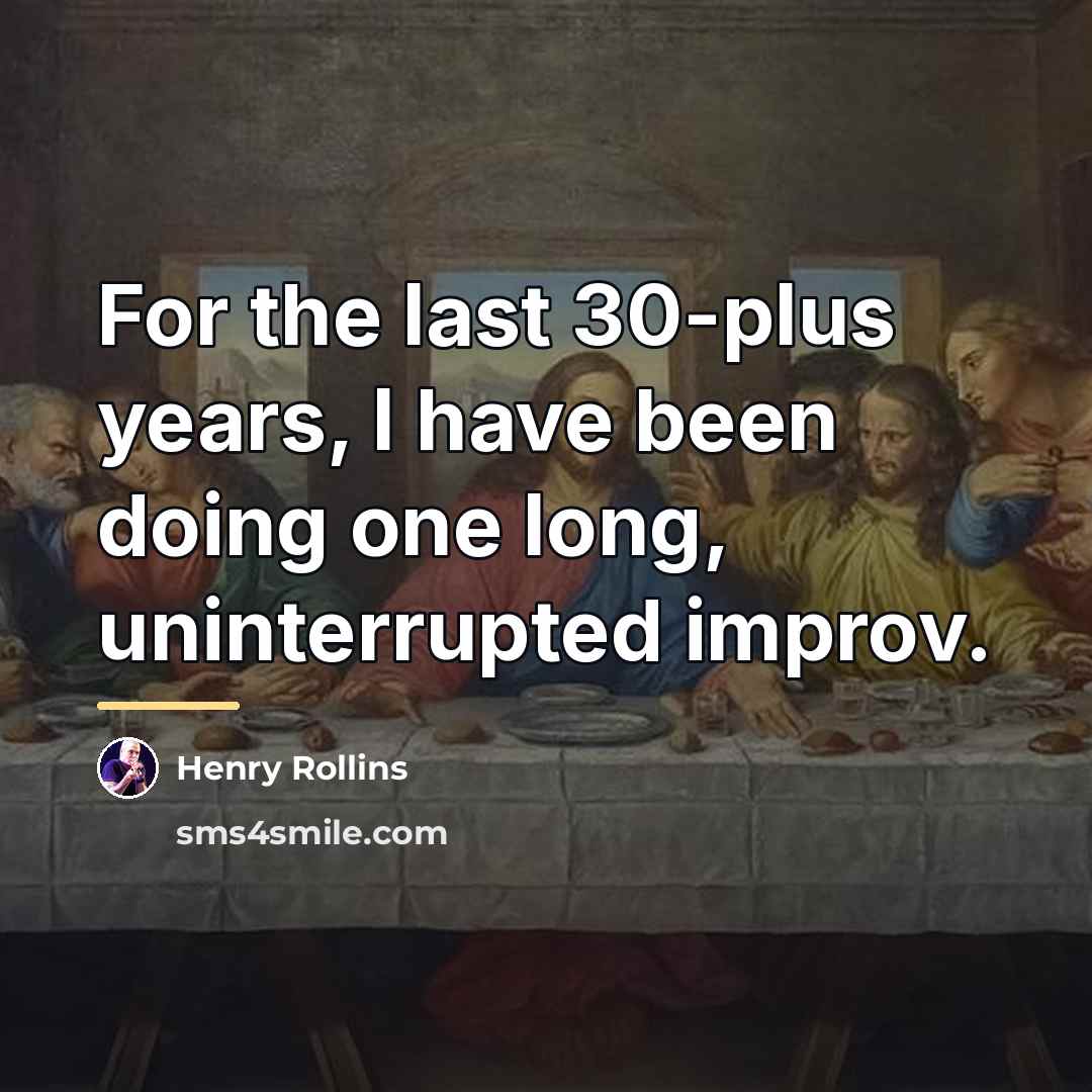 “For the last 30-plus years, I have been doing one…” quote by Henry Rollins
