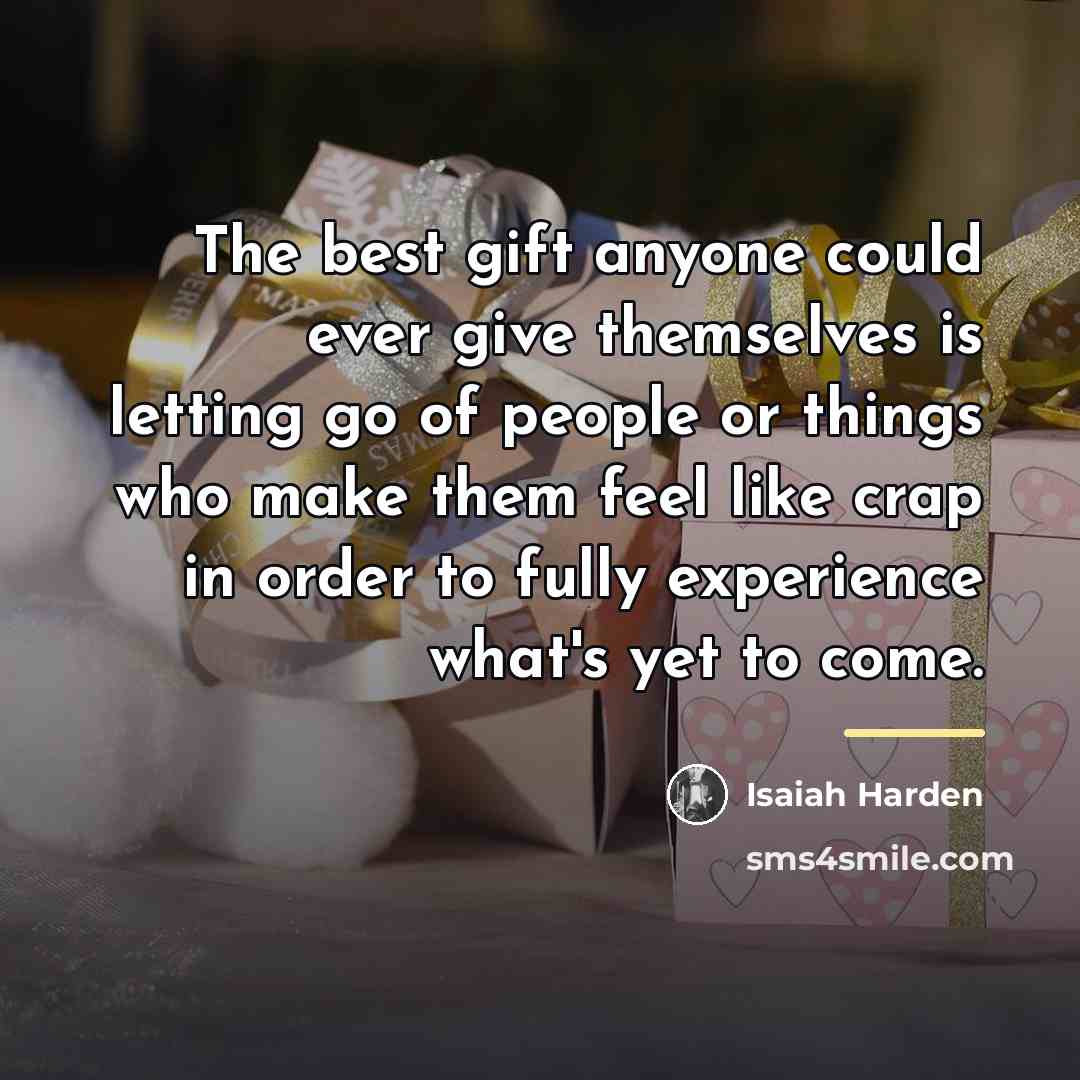 “The best gift anyone could ever give themselves is letting…” quote by Isaiah Harden