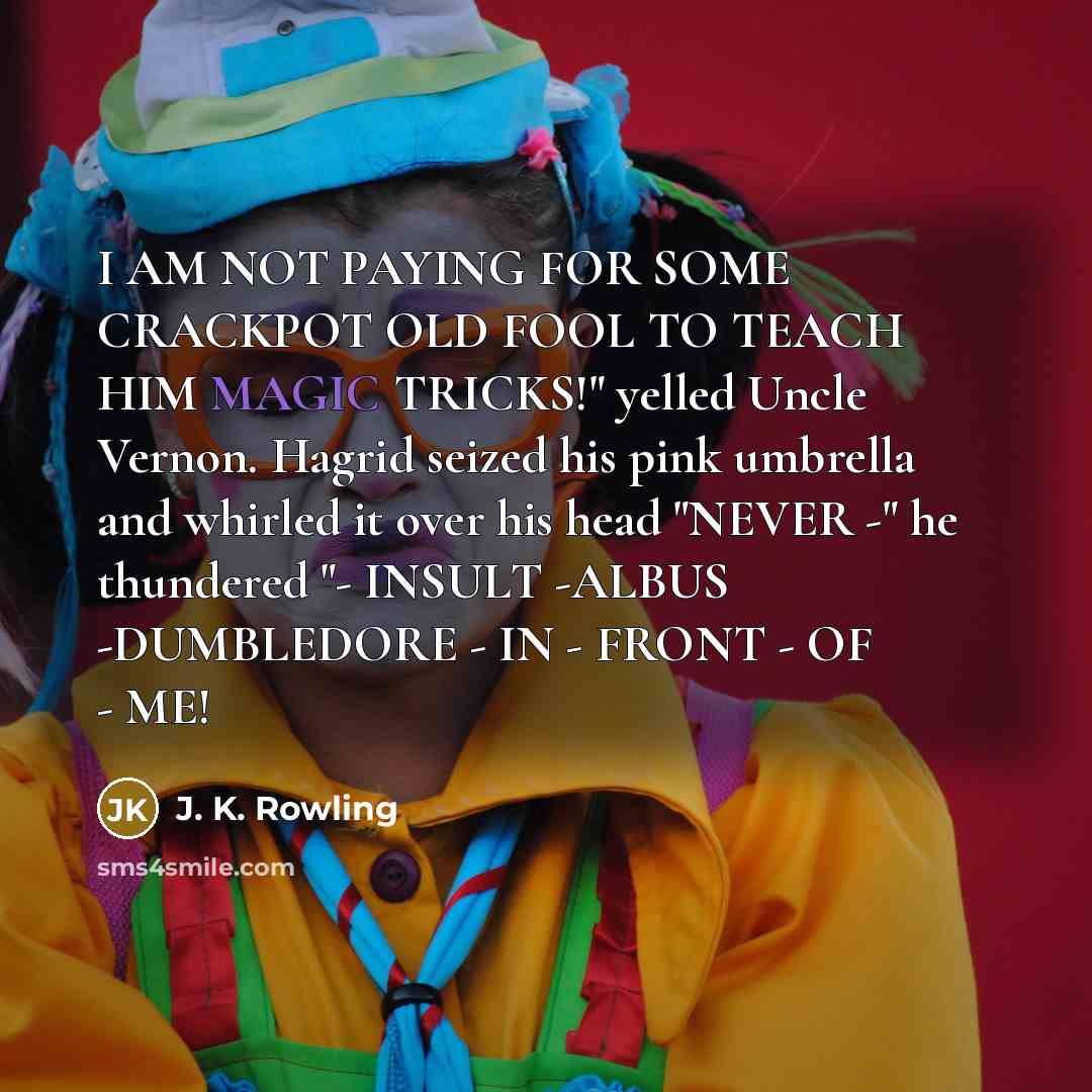 “I AM NOT PAYING FOR SOME CRACKPOT OLD FOOL TO…” quote by J. K. Rowling