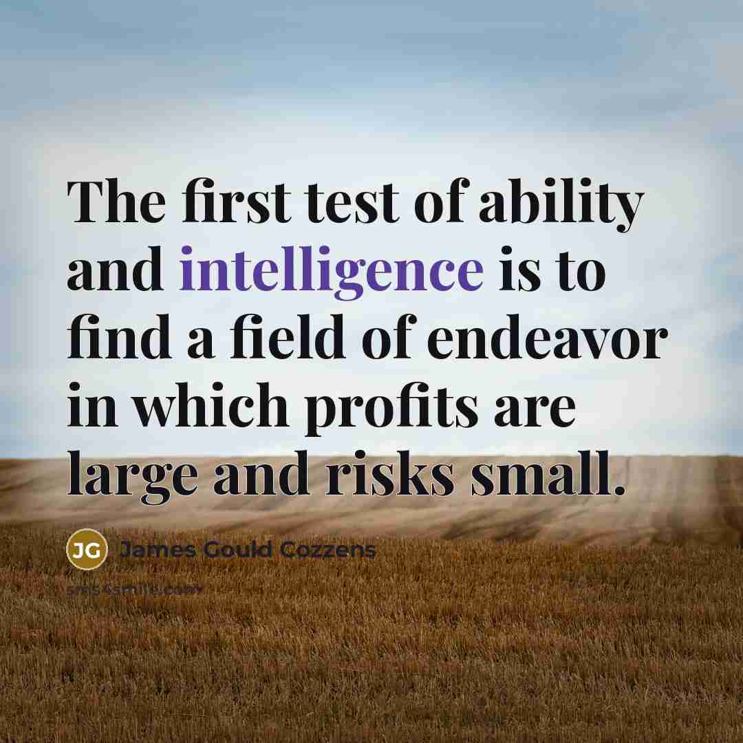 “The first test of ability and intelligence is to find…” quote by James Gould Cozzens
