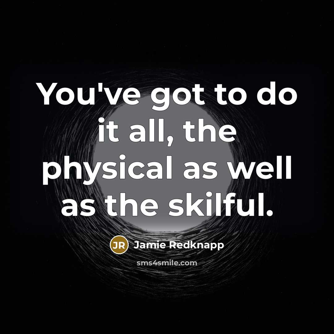 “You've got to do it all, the physical as well…” quote by Jamie Redknapp