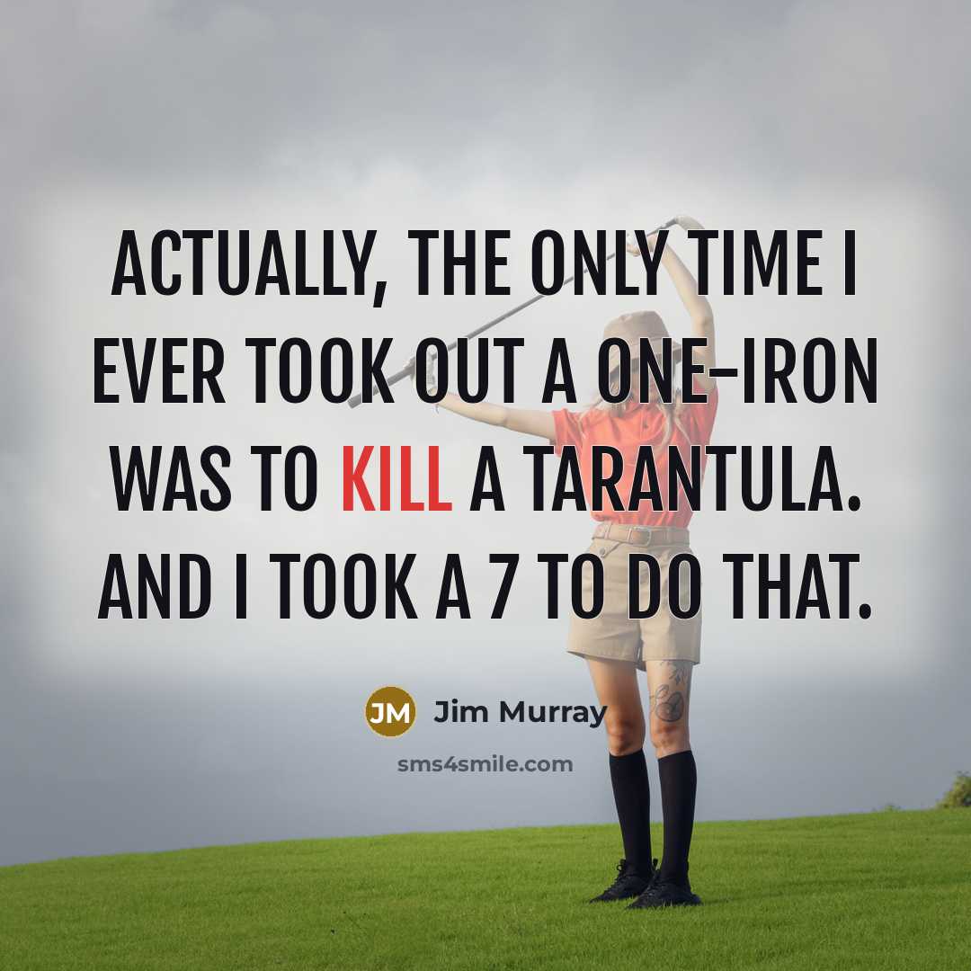 “Actually, the only time I ever took out a one-iron…” quote by Jim Murray