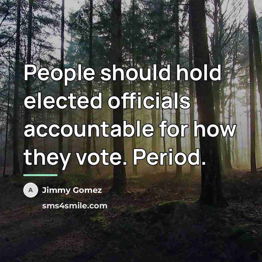 “People should hold elected officials accountable for how they vote.…” quote by Jimmy Gomez