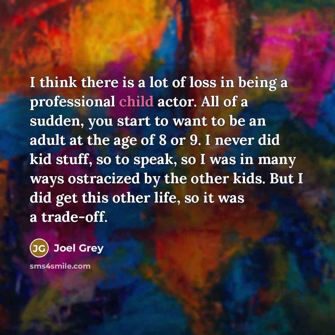 “I think there is a lot of loss in being…” quote by Joel Grey