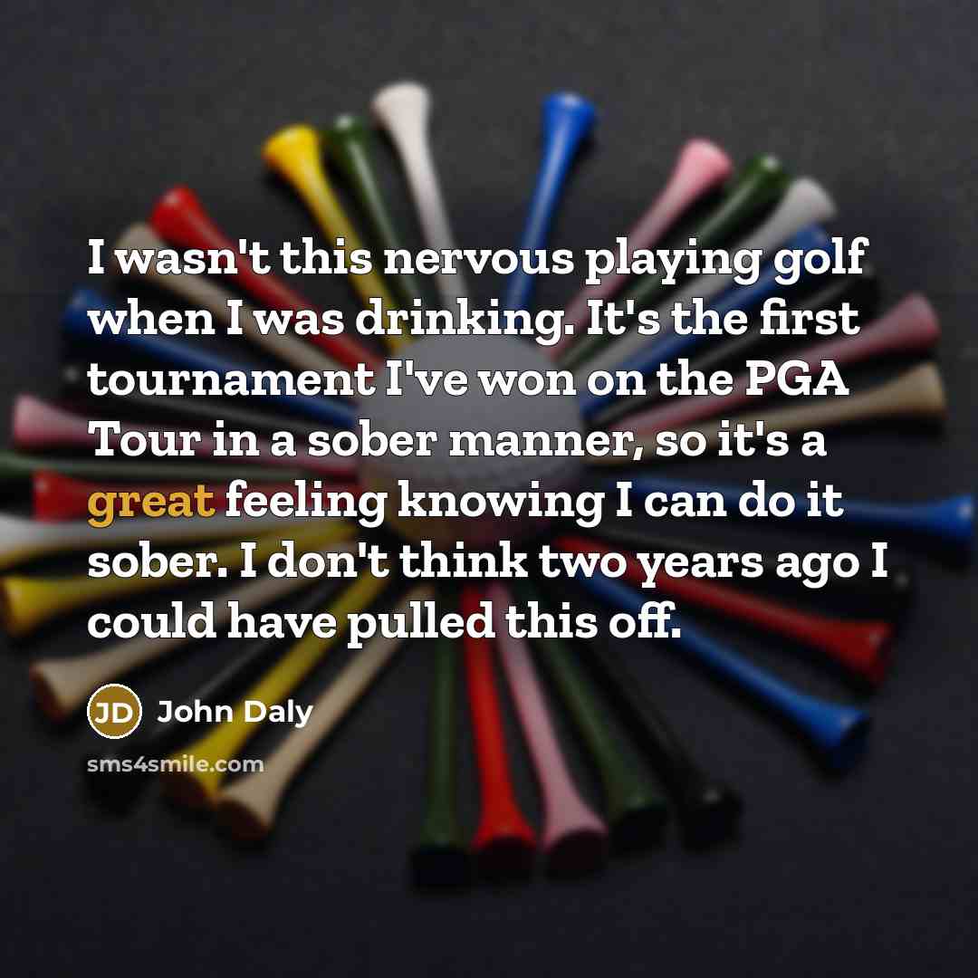 “I wasn't this nervous playing golf when I was drinking.…” quote by John Daly