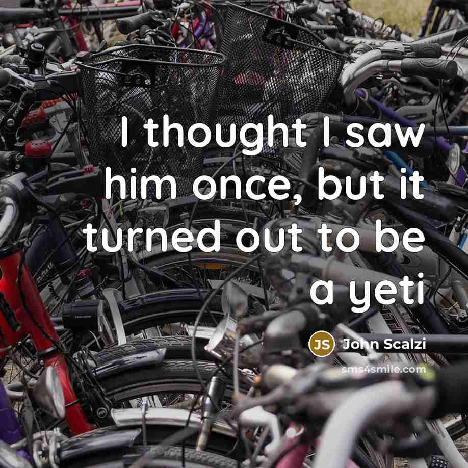 “I thought I saw him once, but it turned out…” quote by John Scalzi
