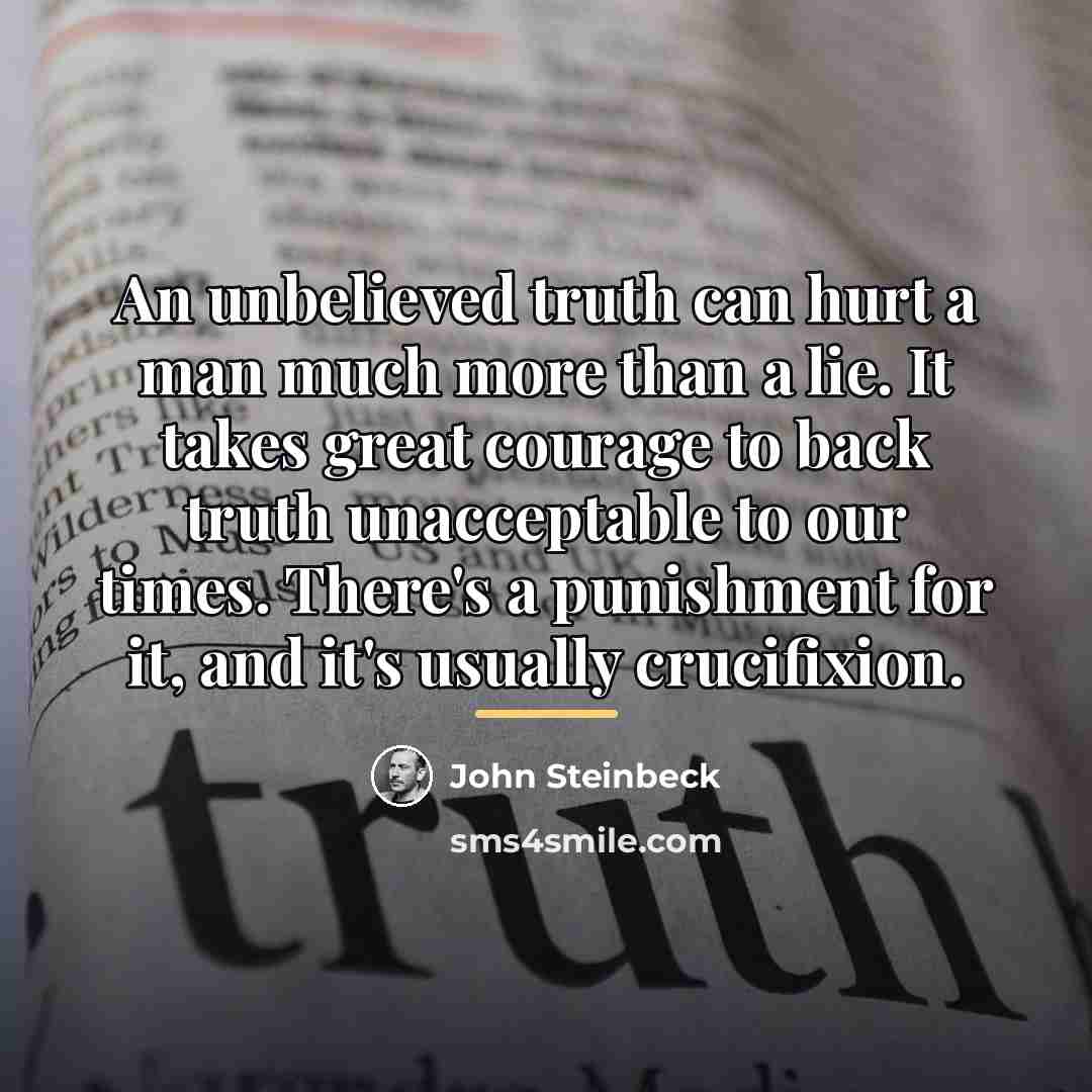 “An unbelieved truth can hurt a man much more than…” quote by John Steinbeck