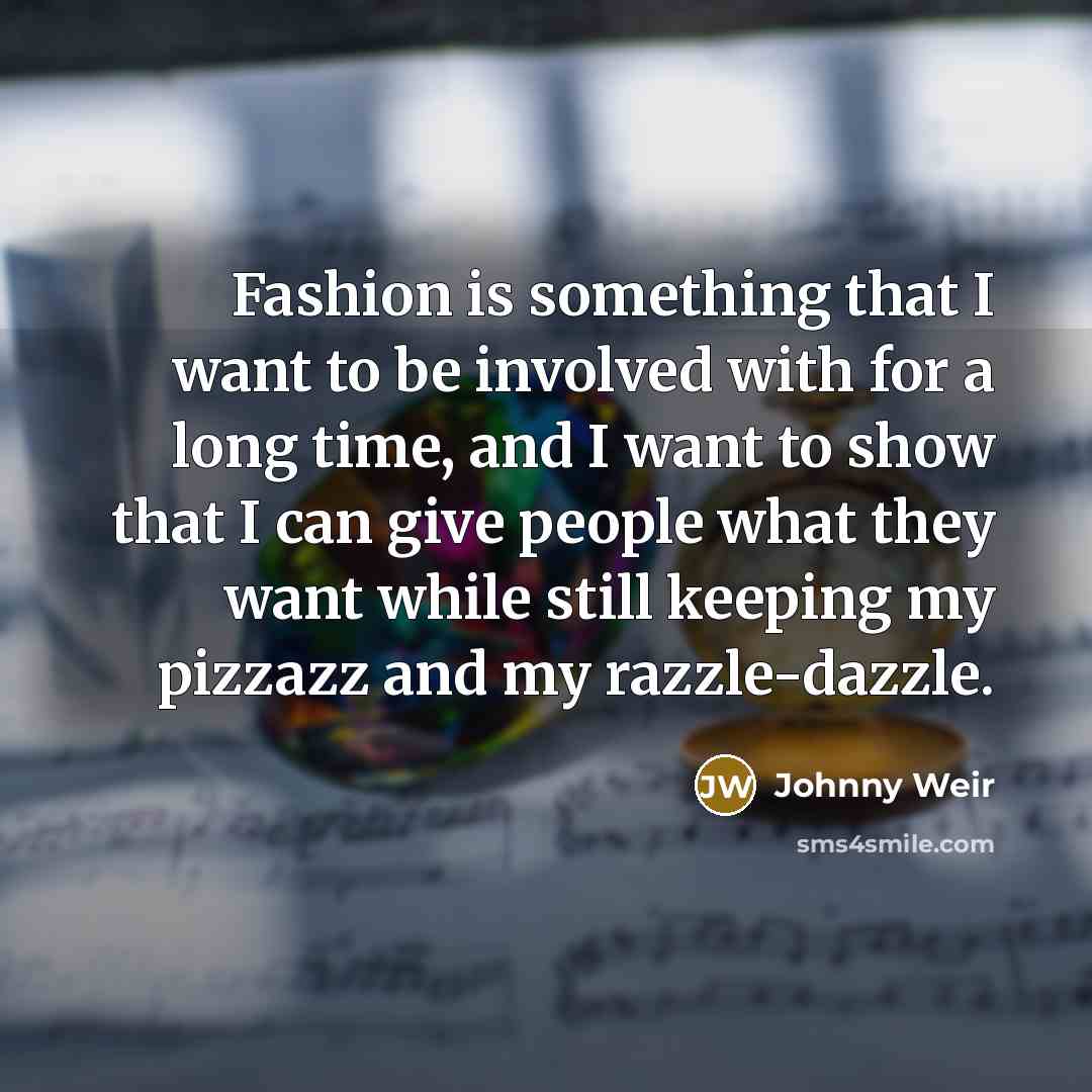“Fashion is something that I want to be involved with…” quote by Johnny Weir
