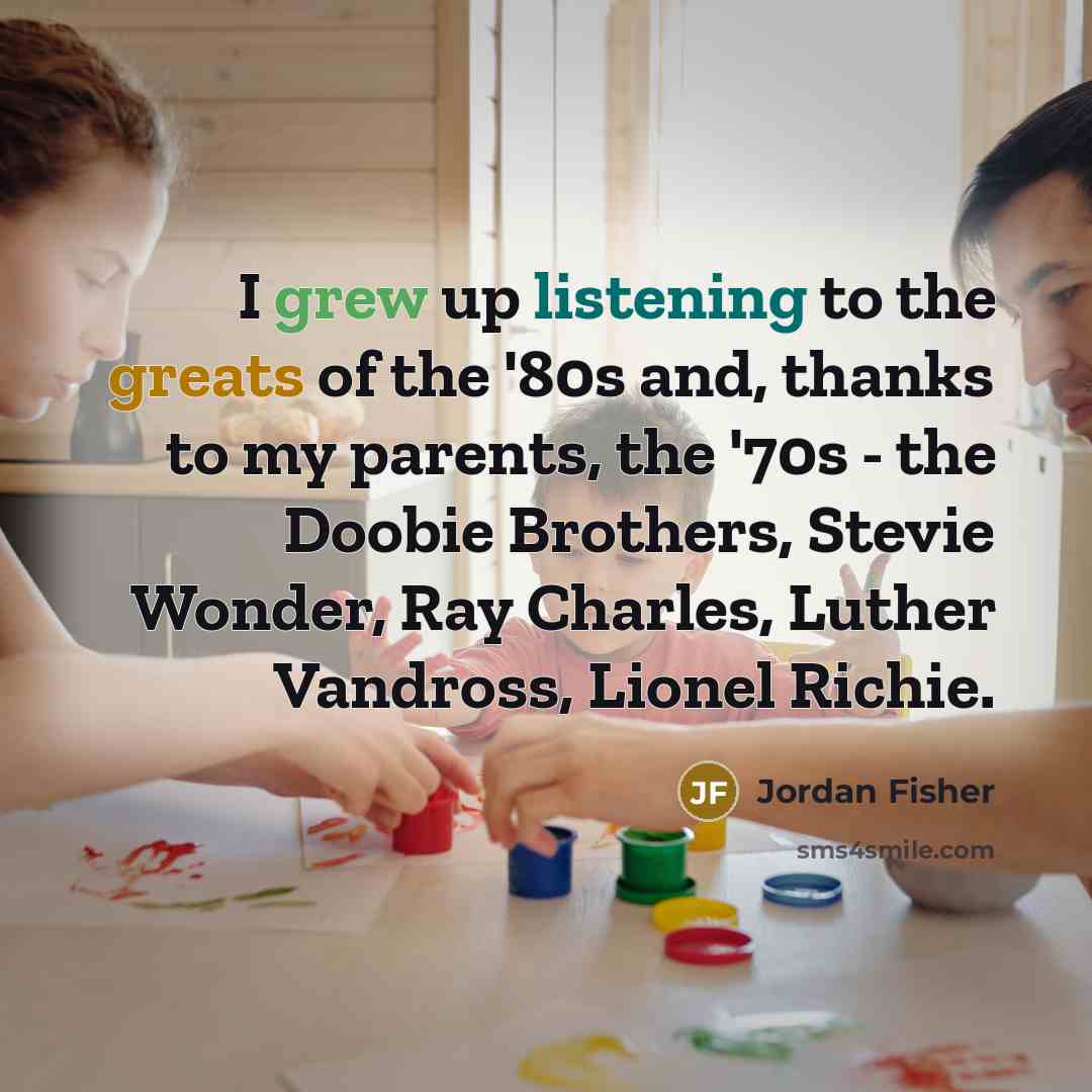 “I grew up listening to the greats of the '80s…” quote by Jordan Fisher