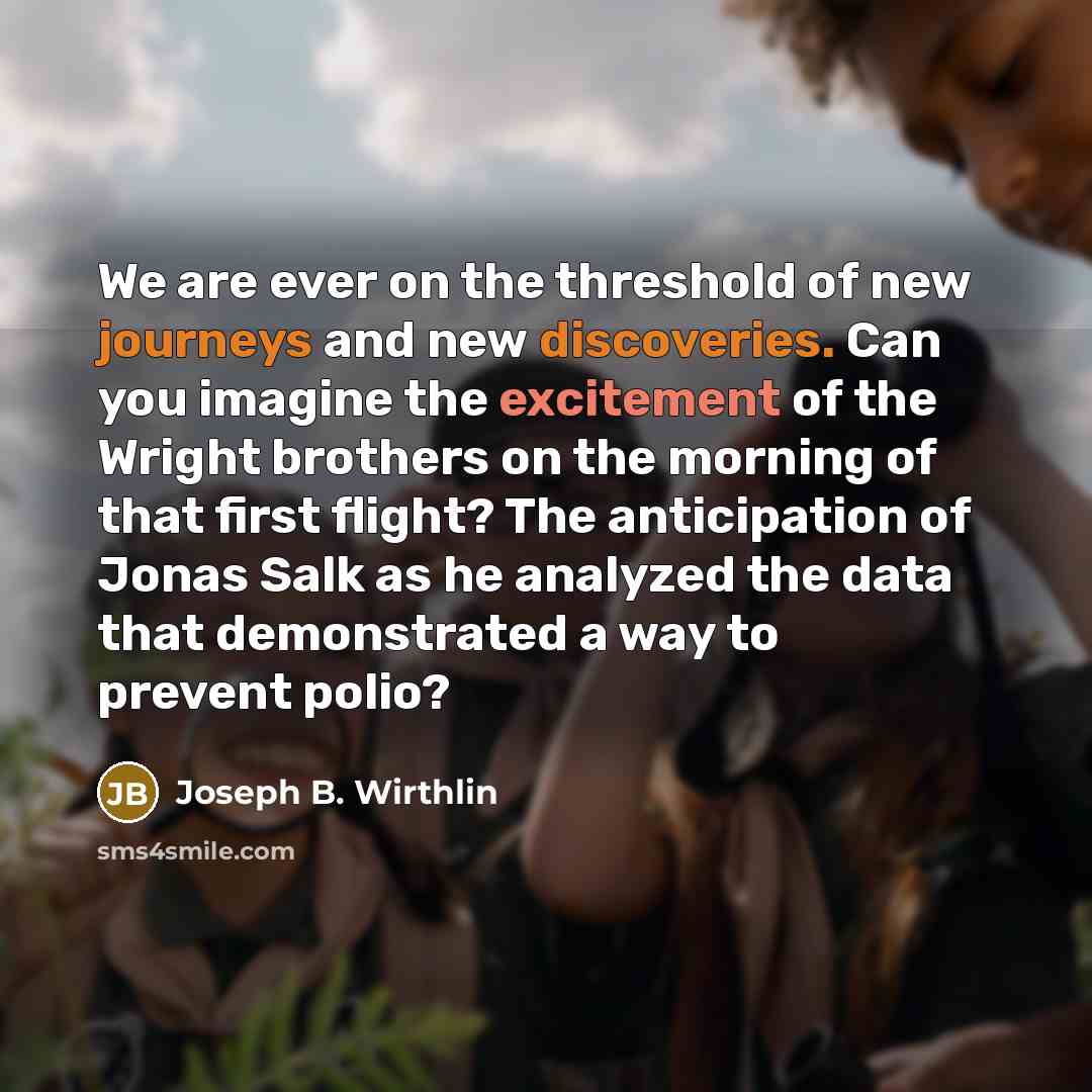 “We are ever on the threshold of new journeys and…” quote by Joseph B. Wirthlin