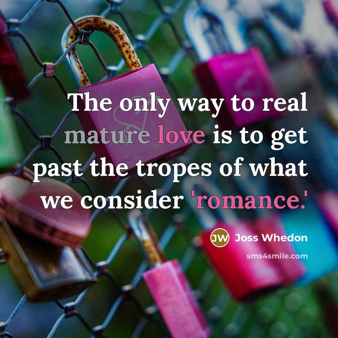 “The only way to real mature love is to get…” quote by Joss Whedon