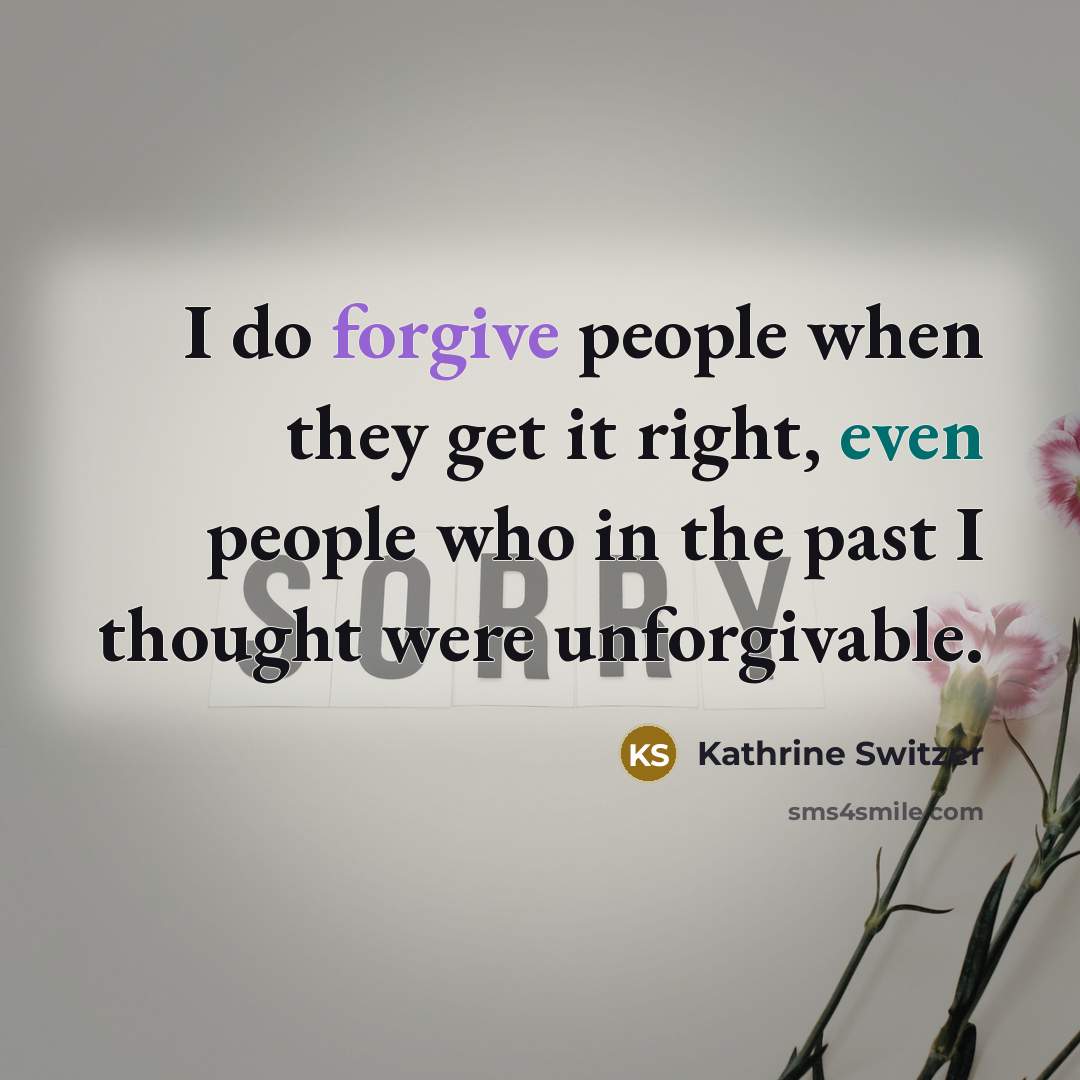 “I do forgive people when they get it right, even…” quote by Kathrine Switzer