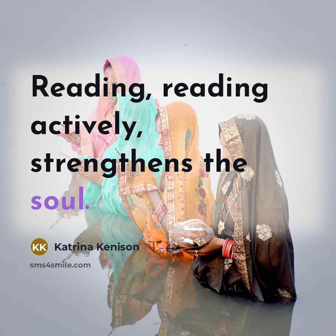 “Reading, reading actively, strengthens the soul.…” quote by Katrina Kenison