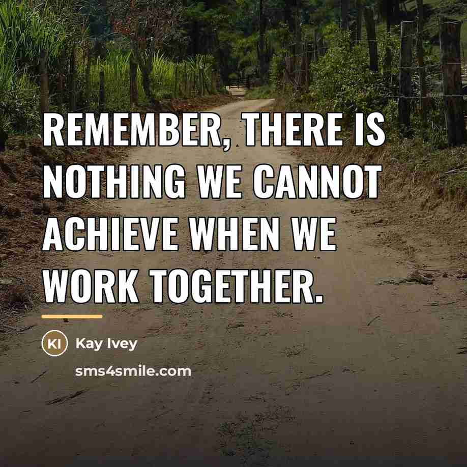 “Remember, there is nothing we cannot achieve when we work…” quote by Kay Ivey