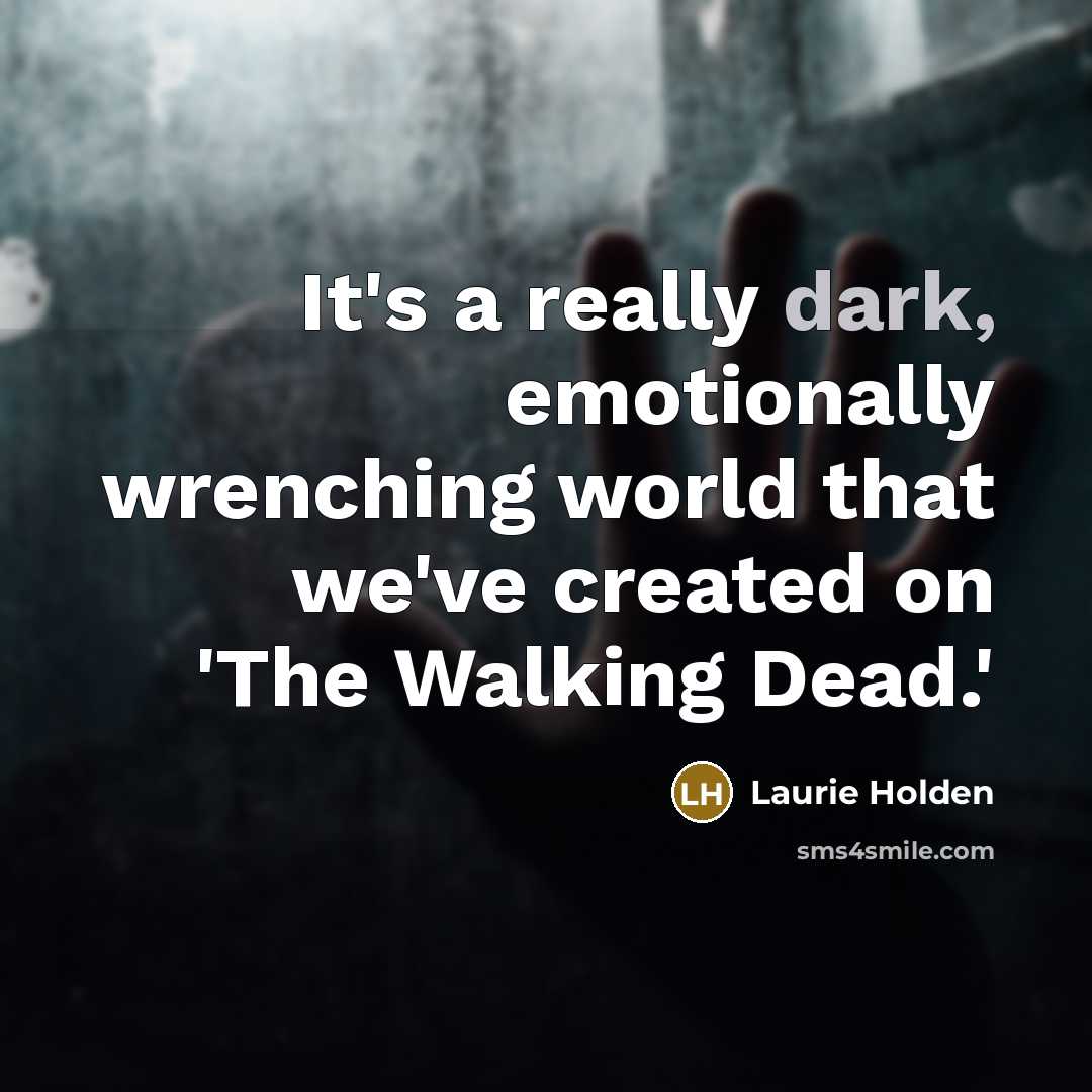 “It's a really dark, emotionally wrenching world that we've created…” quote by Laurie Holden