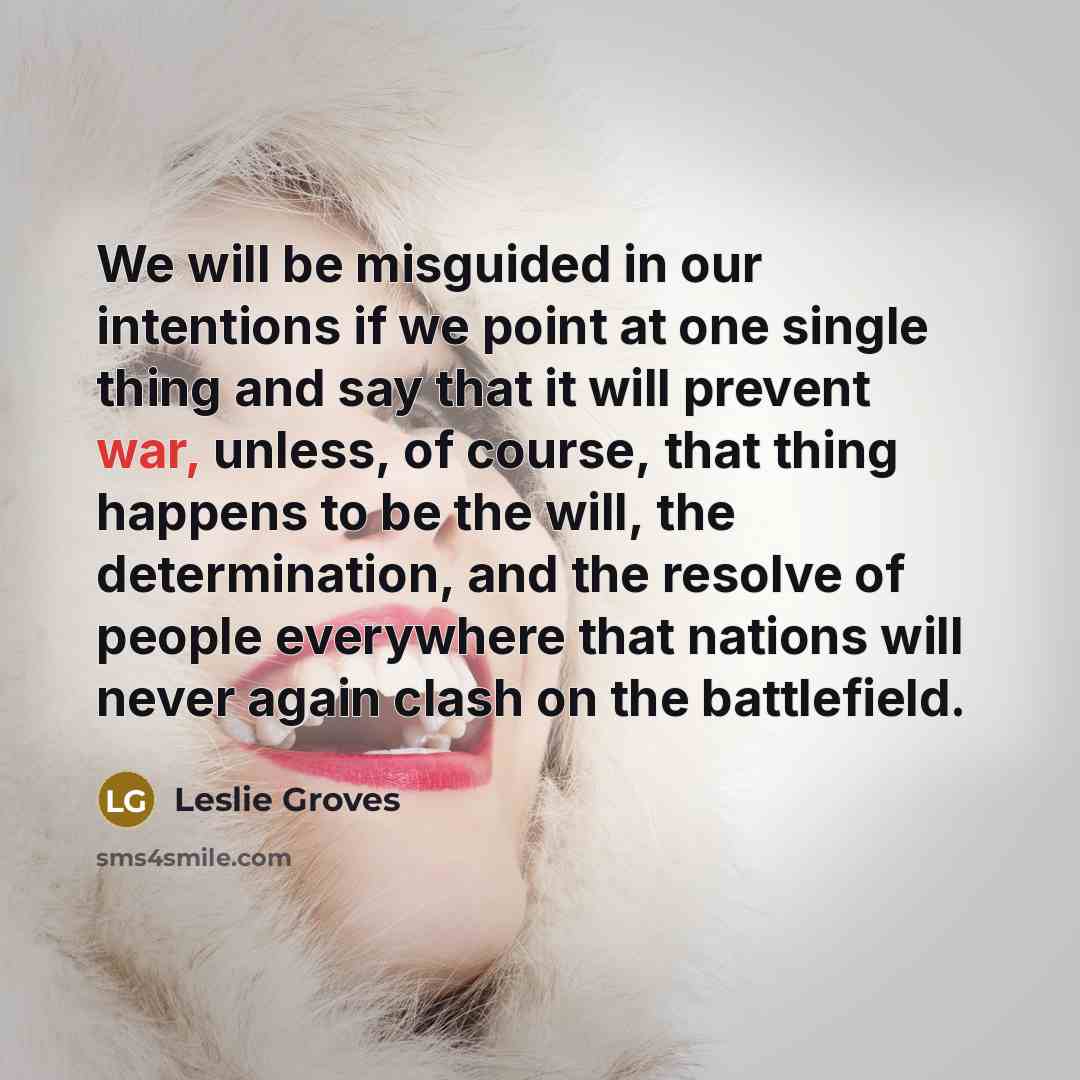 “We will be misguided in our intentions if we point…” quote by Leslie Groves