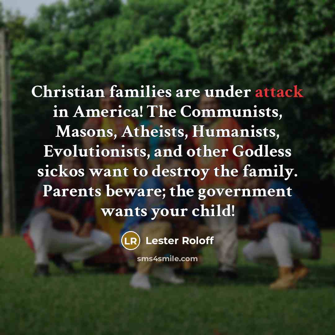 “Christian families are under attack in America! The Communists, Masons,…” quote by Lester Roloff
