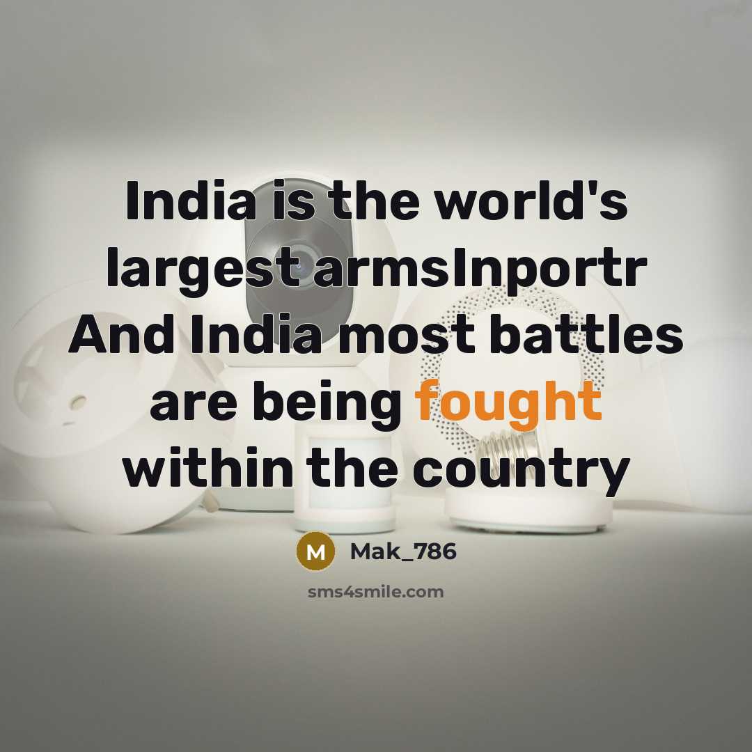 “India is the world's largest armsInportr And India most battles…” quote by Mak_786
