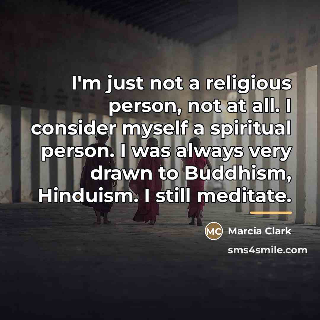 “I'm just not a religious person, not at all. I…” quote by Marcia Clark
