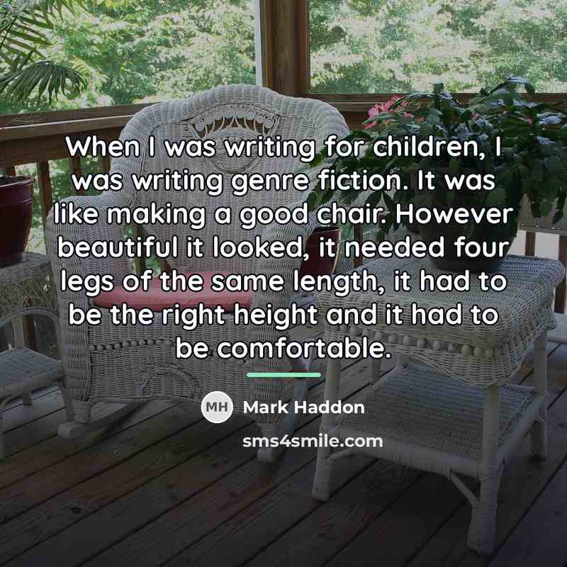 “When I was writing for children, I was writing genre…” quote by Mark Haddon