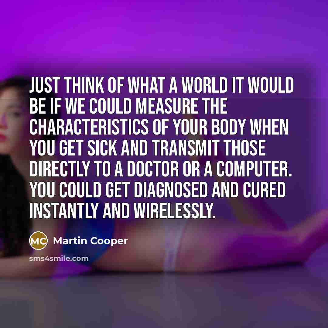 “Just think of what a world it would be if…” quote by Martin Cooper