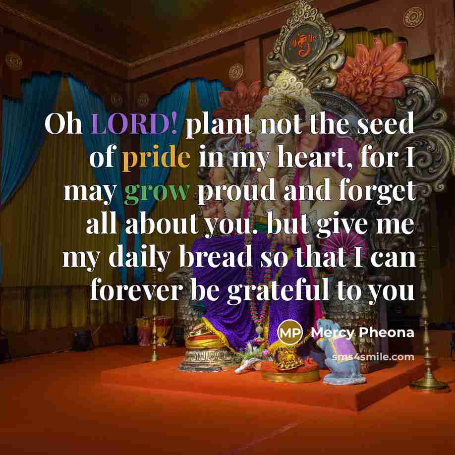 “Oh LORD! plant not the seed of pride in my…” quote by Mercy Pheona