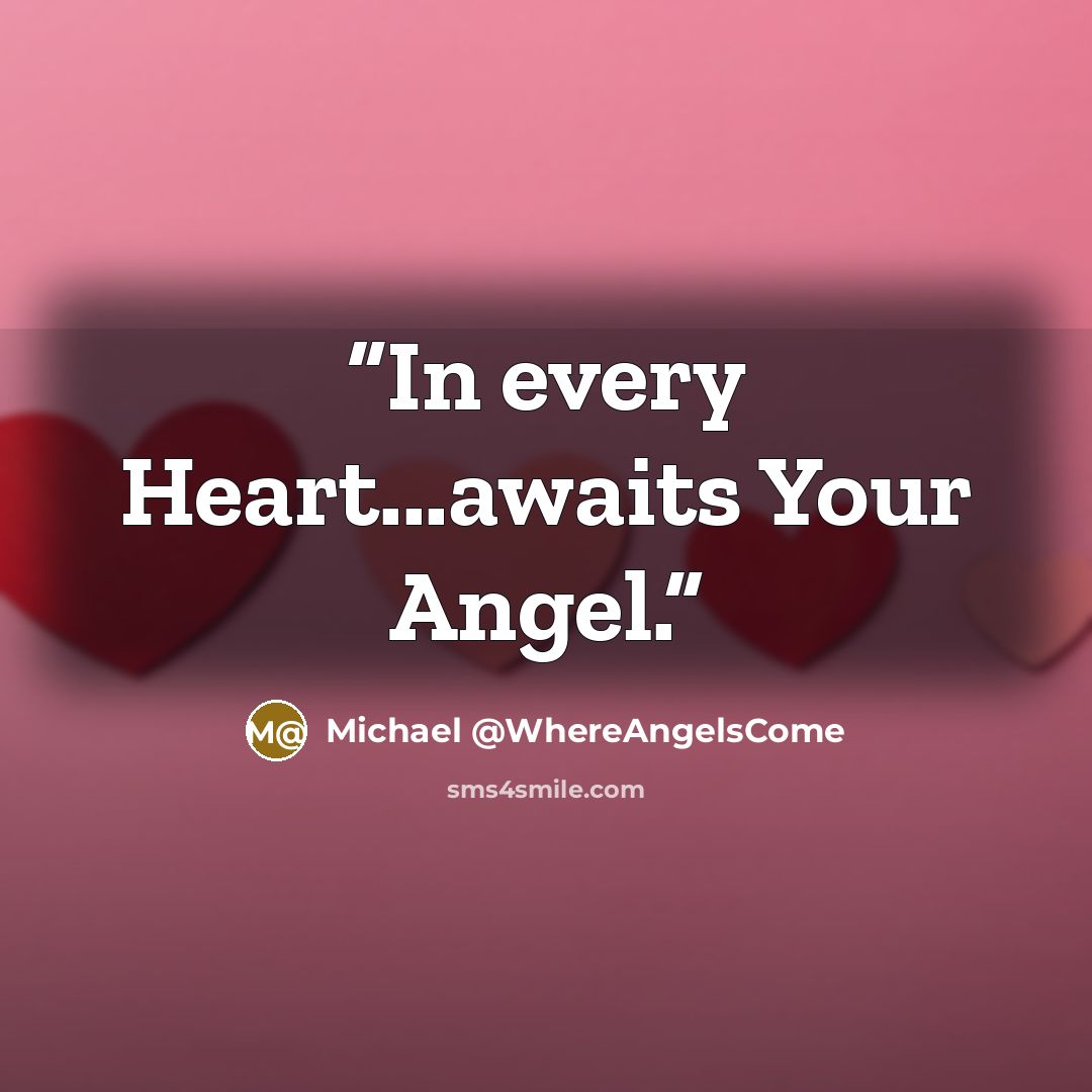 “In every Heart...awaits Your Angel.” quote by Michael @WhereAngelsCome