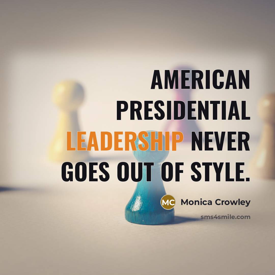 “American presidential leadership never goes out of style.…” quote by Monica Crowley