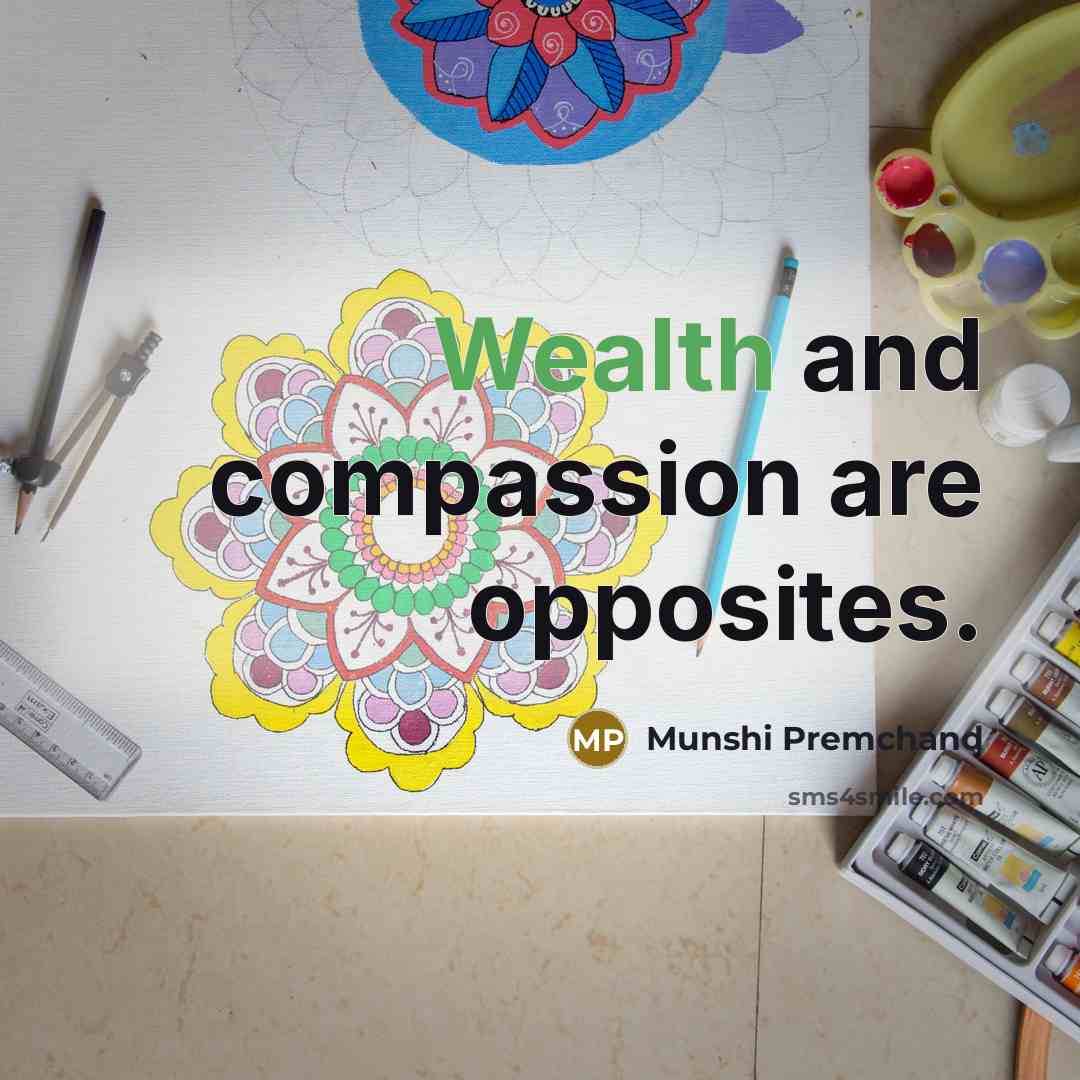 “Wealth and compassion are opposites.…” quote by Munshi Premchand