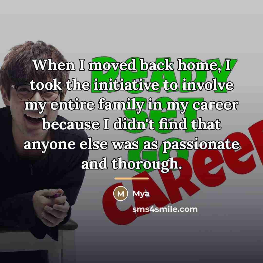 “When I moved back home, I took the initiative to…” quote by Mya
