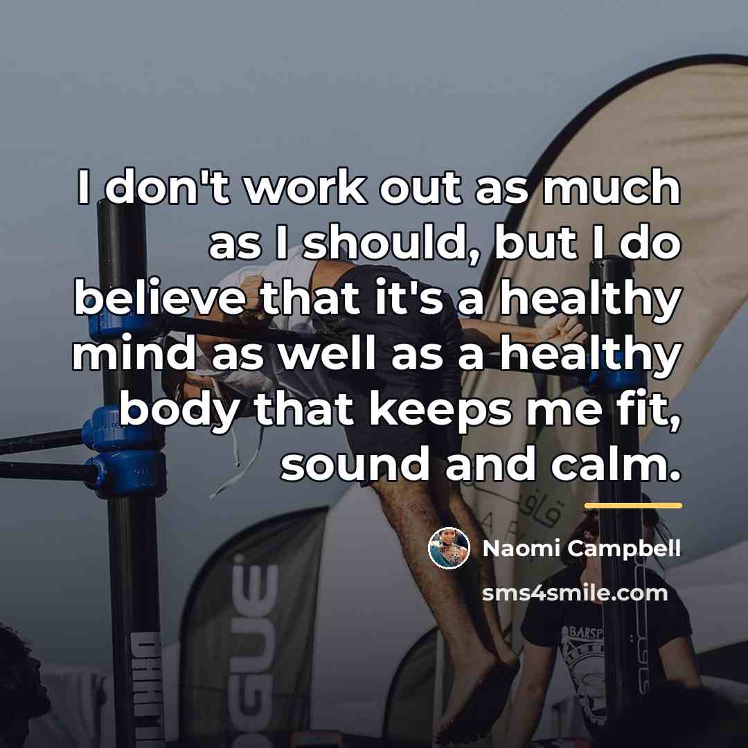 “I don't work out as much as I should, but…” quote by Naomi Campbell