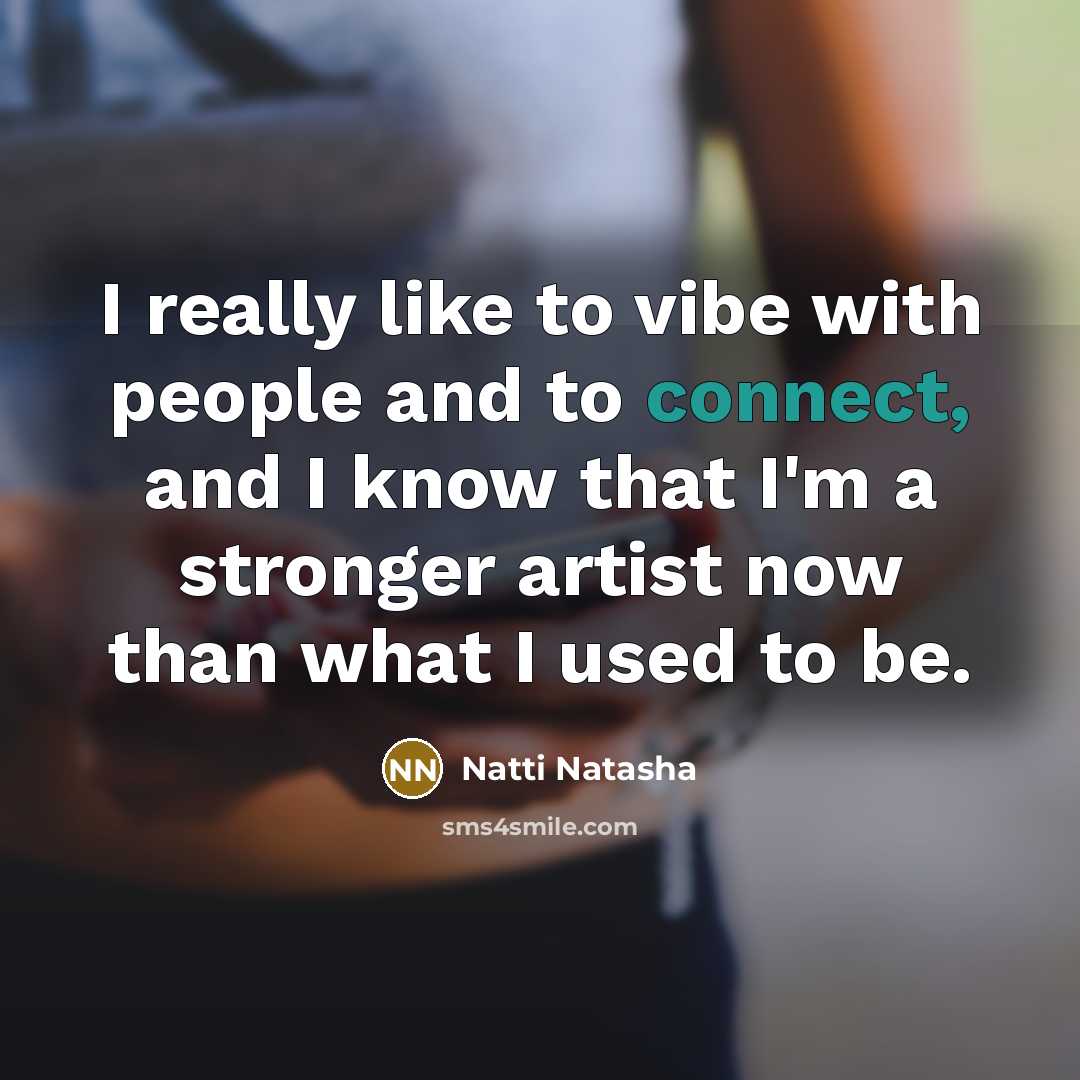 “I really like to vibe with people and to connect,…” quote by Natti Natasha