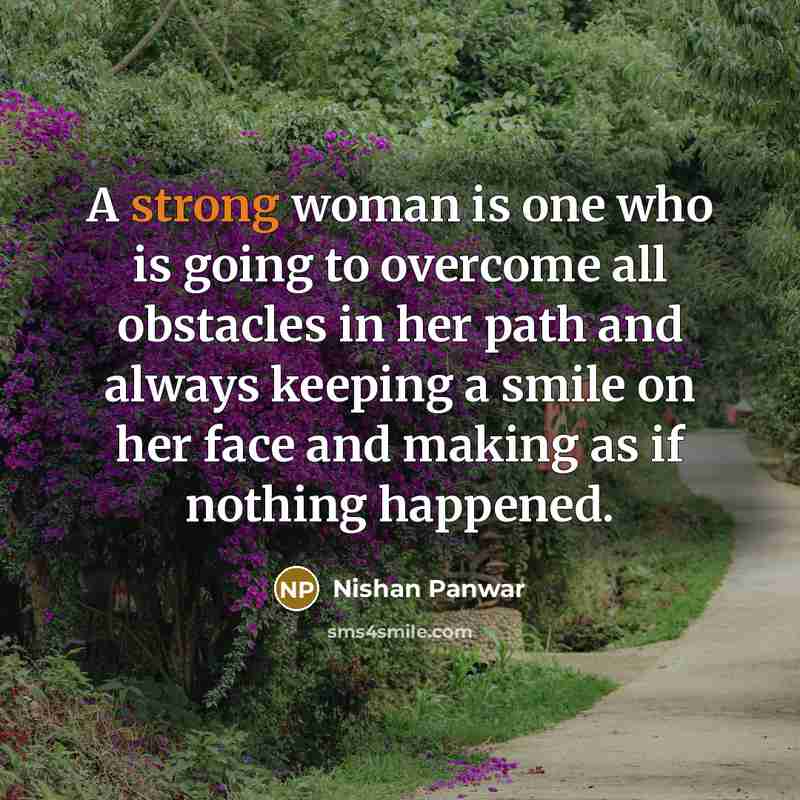 “A strong woman is one who is going to overcome…” quote by Nishan Panwar