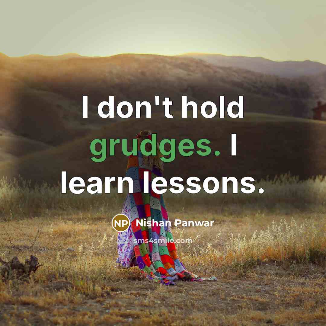 “I don't hold grudges. I learn lessons.” quote by Nishan Panwar