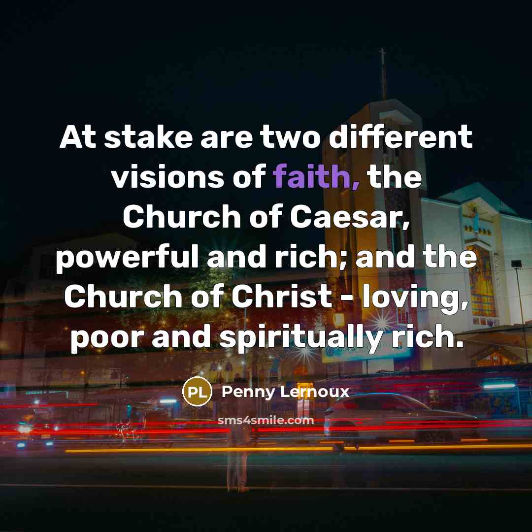 “At stake are two different visions of faith, the Church…” quote by Penny Lernoux