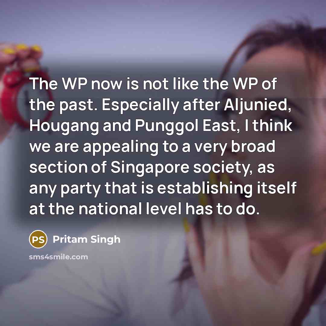 “The WP now is not like the WP of the…” quote by Pritam Singh