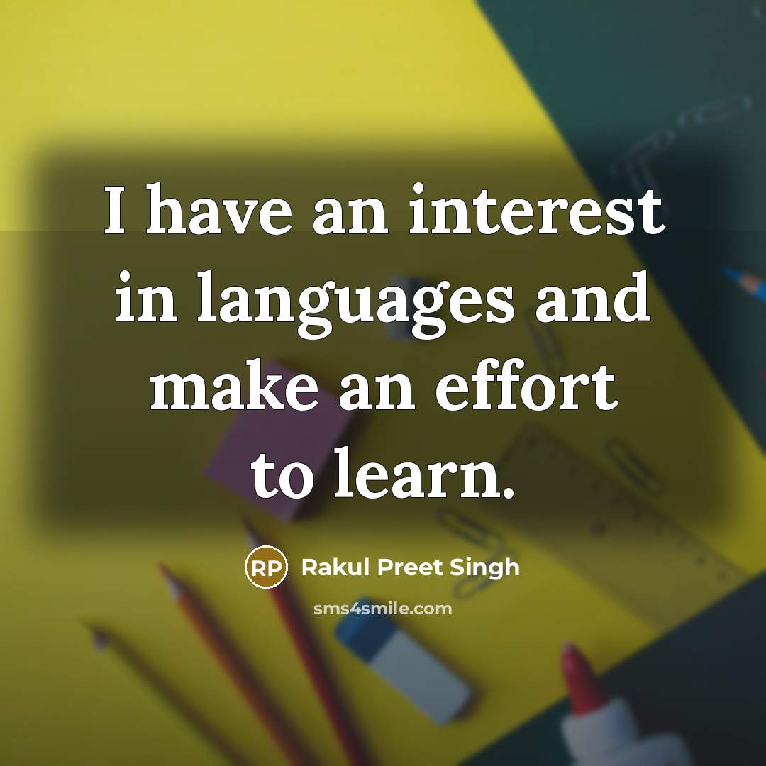 “I have an interest in languages and make an effort…” quote by Rakul Preet Singh