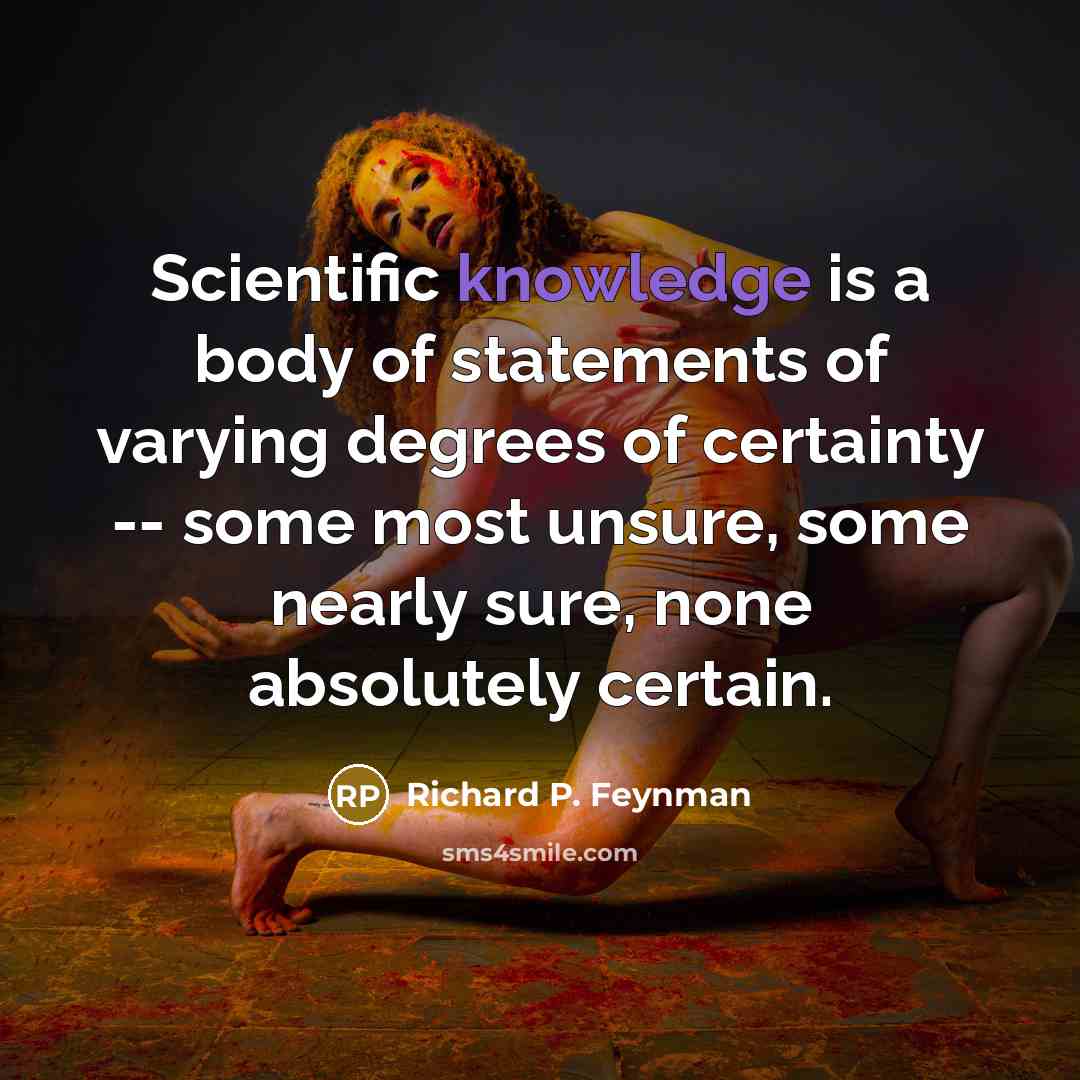 “Scientific knowledge is a body of statements of varying degrees…” quote by Richard P. Feynman