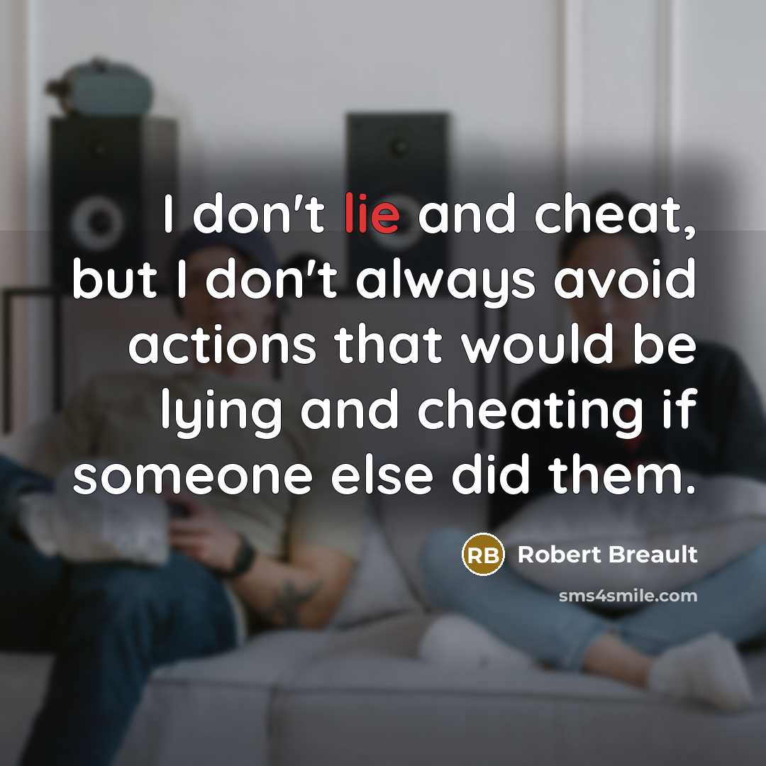 “I don't lie and cheat, but I don't always avoid…” quote by Robert Breault