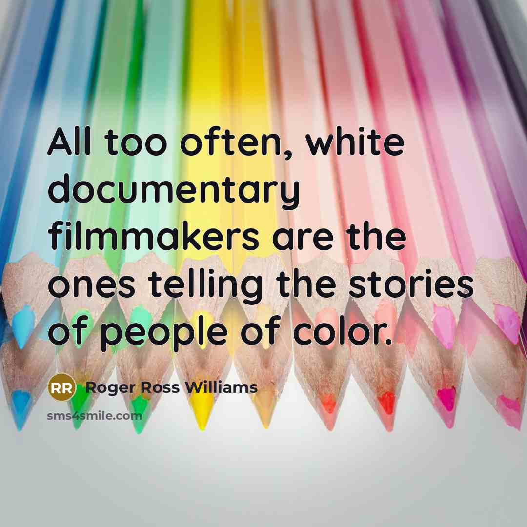 “All too often, white documentary filmmakers are the ones telling…” quote by Roger Ross Williams