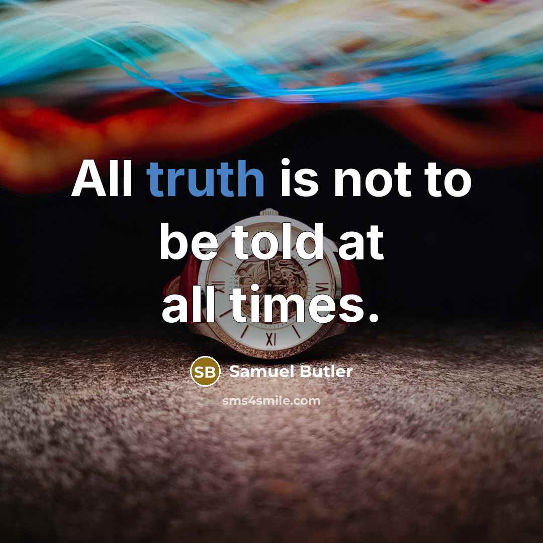 “All truth is not to be told at all times.…” quote by Samuel Butler