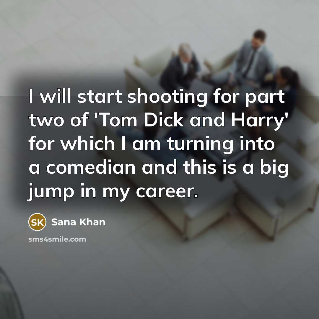 “I will start shooting for part two of 'Tom Dick…” quote by Sana Khan