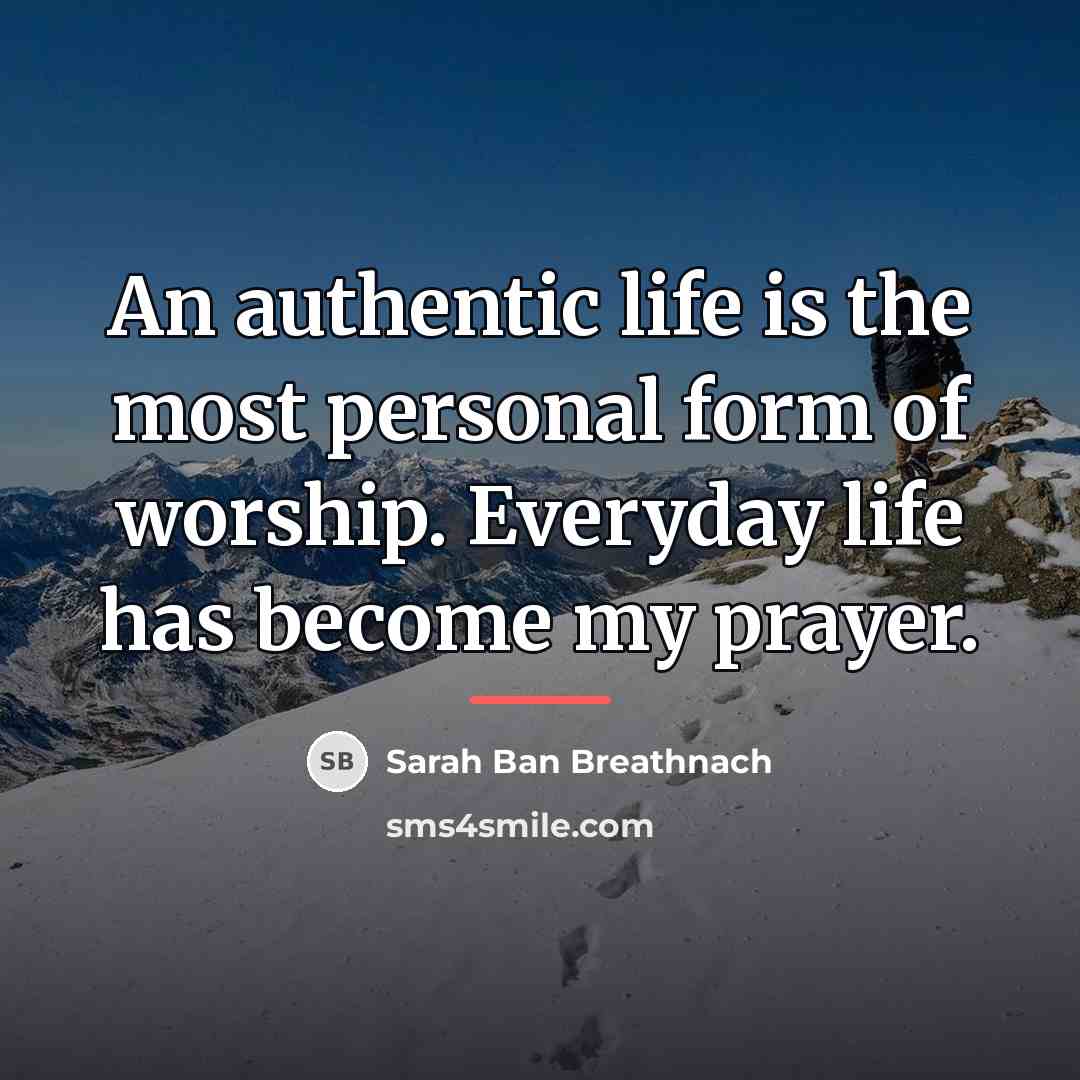 “An authentic life is the most personal form of worship.…” quote by Sarah Ban Breathnach