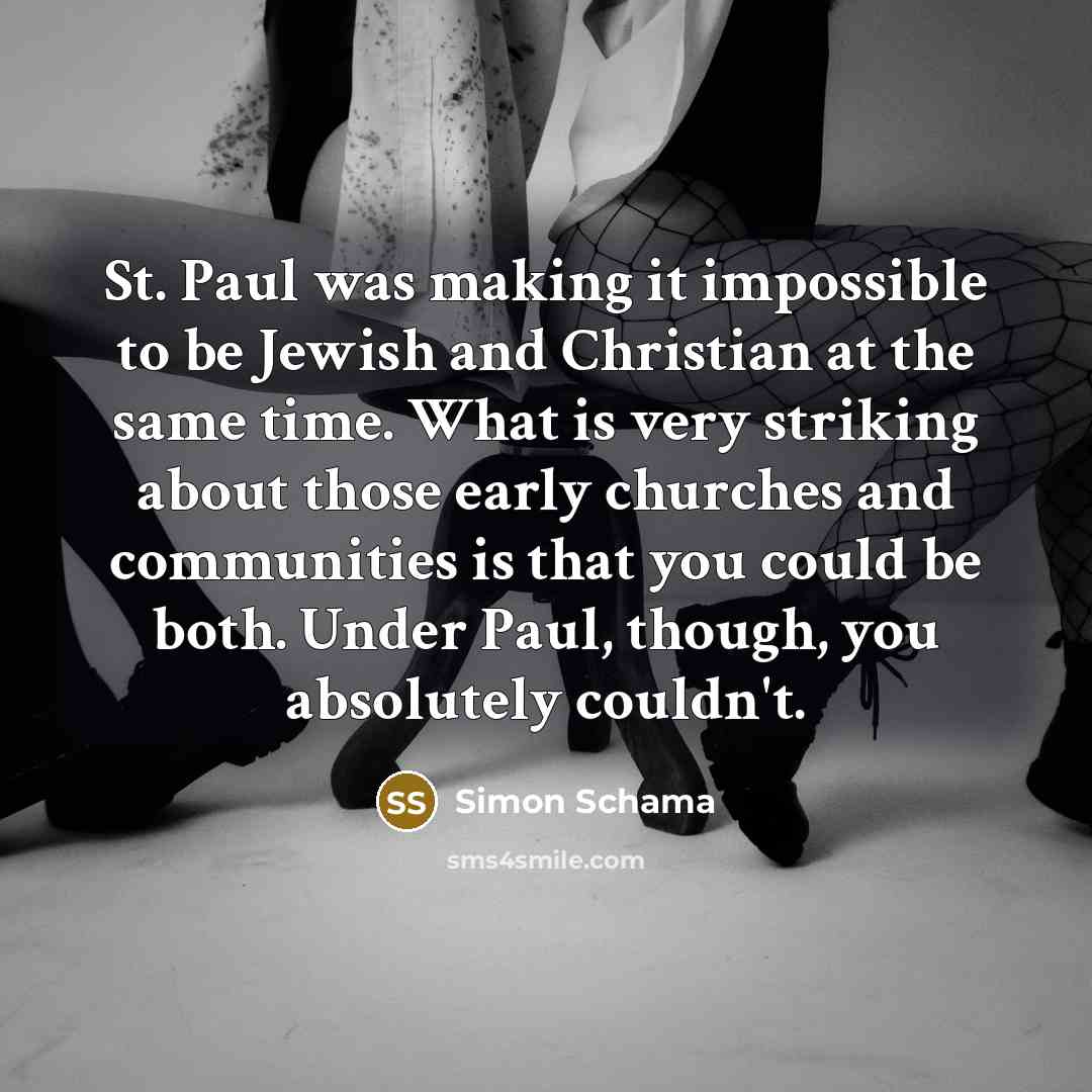 “St. Paul was making it impossible to be Jewish and…” quote by Simon Schama