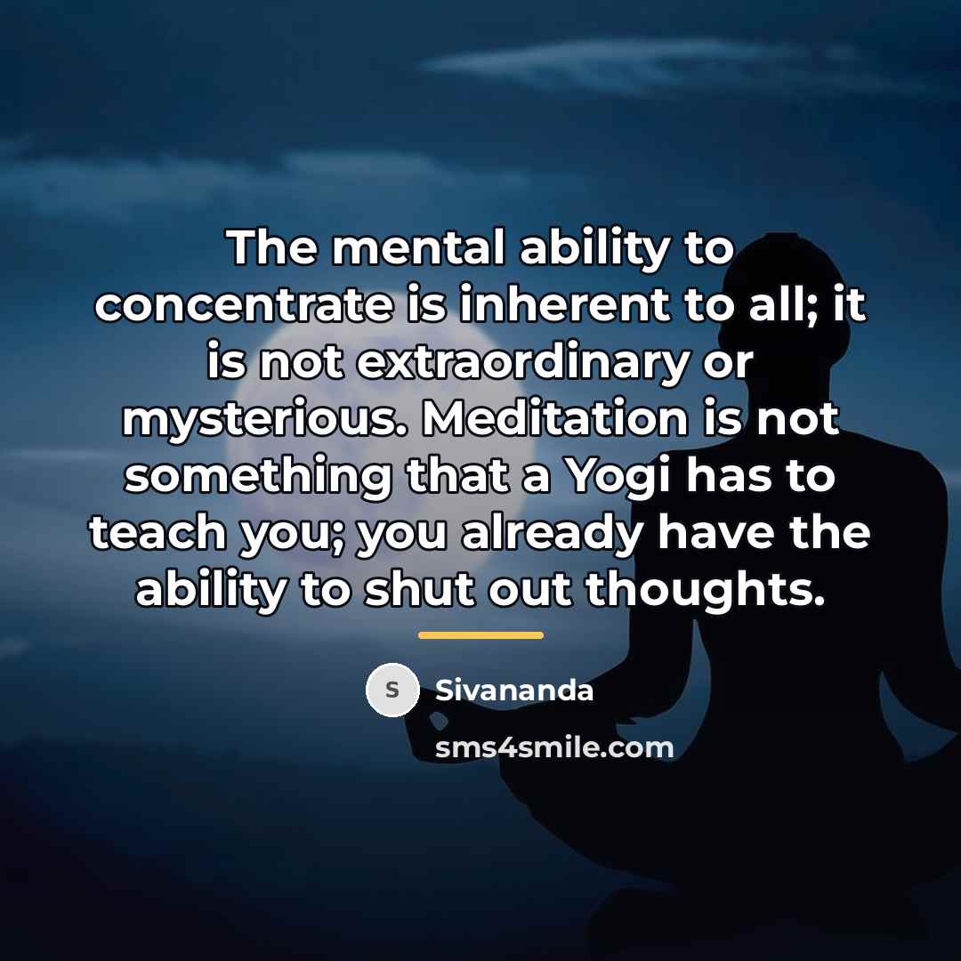 “The mental ability to concentrate is inherent to all; it…” quote by Sivananda