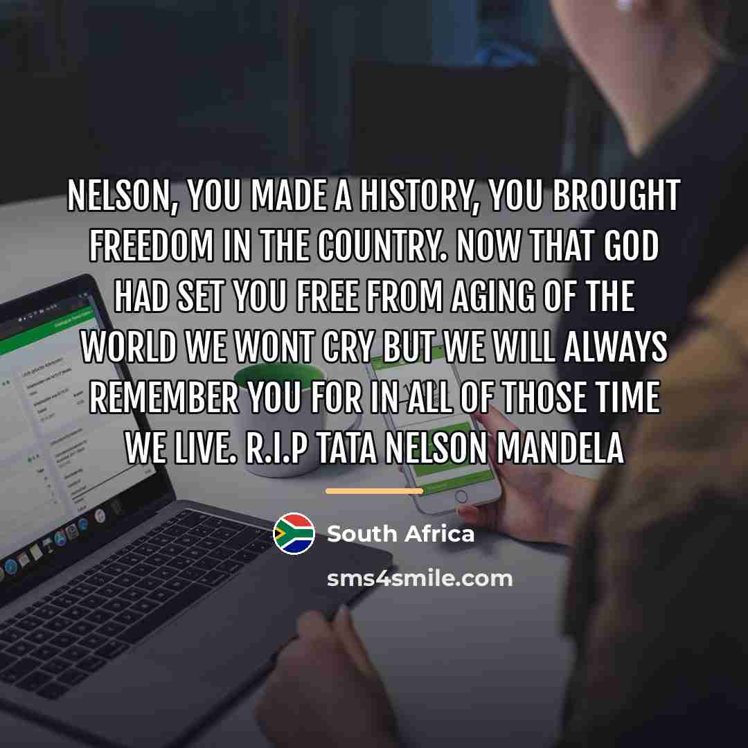 “Nelson, you made a history, you brought freedom in the…” quote by South Africa